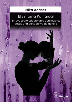 EL SÍNTOMA PATRIARCAL. ENSAYO SOBRE PSICOTERAPIA CON MUJERES DESDE UNA PERSPECTI