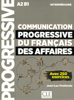 COMMUNICATION PROGRESSIVE DU FRANÇAIS DES AFFAIRES - NIVEAU INTERMEDIARE - LIVRE
