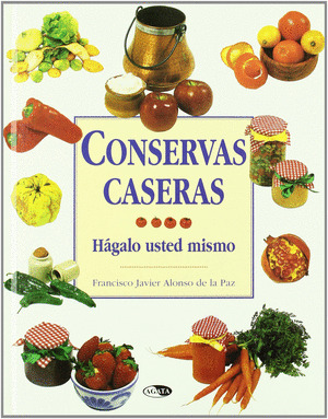 CONSERVAS CASERAS - HAGALO USTED MISMO