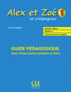 ALEX ET ZOE ET COMPAGNIE, 1. GUIDE PÉDAGOGIQUE. NOUVELLE ÉDITION (CECR A1.1)