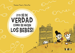¡YO SE DE VERDAD COMO SE HACEN LOS BEBES!