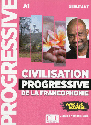 CIVILISATION PROGRESSIVE DE LA FRANCOPHONIE - NIVEAU DÉBUTANT - LIVRE - 2º ÉDITION (A1)