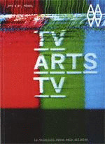 TV ARTS TV. LA TELEVISIÓ PRESA PELS ARTISTES