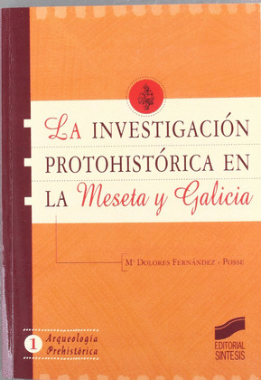 INVESTIGACIÓN PROTOHISTÓRICA EN LA MESETA Y GALICIA, LA