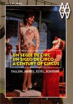 UN SEGLE DE CIRC. UN SIGLO DE CIRCO. A CENTURY OF CIRCUS