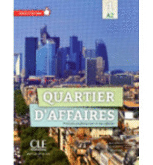 QUARTIER D'AFFAIRES, 1. LIVRE DE L'ELEVE (NIVEAU A2)