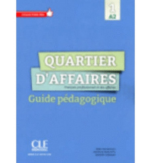 QUARTIER D'AFFAIRES 1 A2. GUIDE PÉDAGOGIQUE
