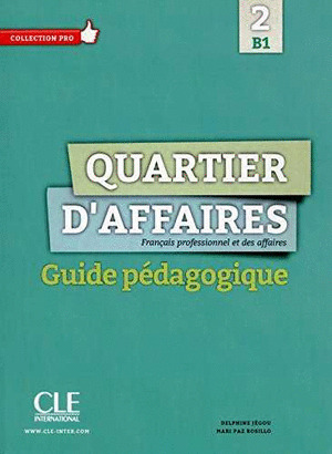 QUARTIER D'AFFAIRES 2 - B1 - GUIDE PEDAGOGIQUE