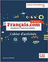 FRANÇAIS.COM - NIVEAU INTERMEDIAIRE / B1 - CAHIER D'ACITIVITES - 3EME EDITION