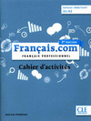FRANÇAIS.COM. NIVEAU DEBUTANT (A1-A2) - CAHIER D'EXERCICES. FRANÇAIS PROFESSIONEL 3º ÉDITION