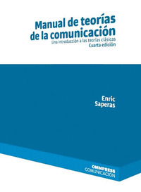 MANUAL DE TEORIAS DE LA COMUNICACION. CUARTA EDICION