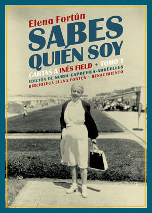 SABES QUIÉN SOY. CARTAS A INÉS FIELD, TOMO 1