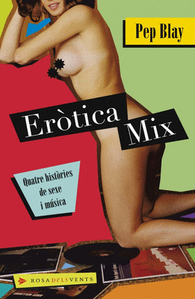 EROTICA MIX. QUATRE HISTORIES DE SEXE I MUSICA