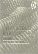 INVISIBLE FIELDS. GEOGRAPHIES OF RADIO WAVES