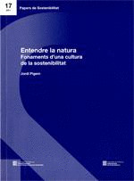 ENTENDRE DE LA NATURA. FONAMENTS D'UNA CULTURA DE LA SOSTENIBILITAT