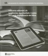 INDÚSTRIA EDITORIAL 2.0: TENDÈNCIES, OPORTUNITATS I REPTES DAVANT LA DIGITALITZA