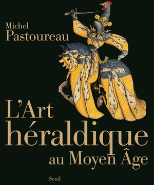 L''ART HERALDIQUE AU MOYEN AGE