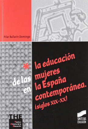 LA EDUCACION DE LAS MUJERES EN LA ESPAÑA CONTEMPORANEA (SIGLOS XIX-XX)
