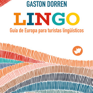 LINGO: GUÍA DE EUROPA PARA TURISTAS LINGÜÍSTICOS