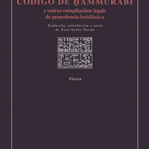 CÓDIGO DE HAMMURABI E OUTRAS COMPILACIONS LEGAIS DE PROCEDENCIA BABILÓNICA