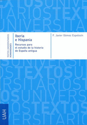 IBERIA E HISPANIA. RECURSO PARA EL ESTUDIO DE LA HISTORIA DE LA ESPAÑA ANTIGUA
