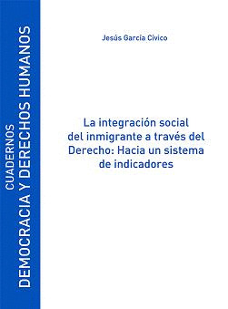 LA INTEGRACIÓN SOCIAL DEL INMIGRANTE A TRAVÉS DEL DERECHO: HACIA UN SISTEMA DE I