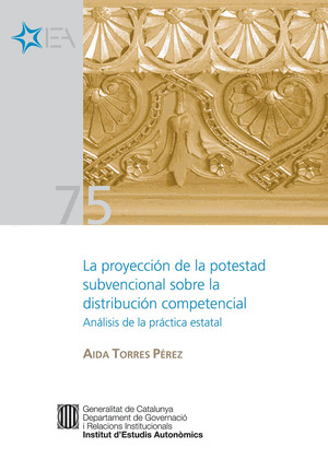 PROYECCIÓN DE LA POTESTAD SUBVENCIONAL SOBRE LA DISTRIBUCIÓN COMPETENCIAL. ANÁLI
