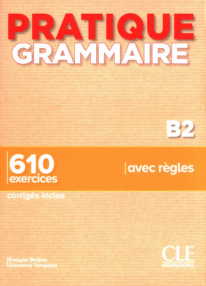PRATIQUE GRAMMAIRE B2-. LIVRE + CORRIGES