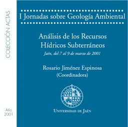 I JORNADAS SOBRE GEOLOGÍA AMBIENTAL. ANÁLISIS DE RECURSOS HÍDRICOS SUBTERRÁNEOS