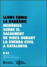 LLUMS ENMIG LA BARBARIE. MEMORIES SOBRE EL SALVAMENT DE VIDES DURANT LA GUERRA C