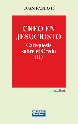 CREO EN JESUCRISTO-CATEQUESIS SOBRE EL CREDO II