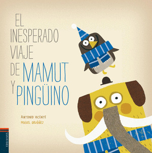 INESPERADO VIAJE DE MAMUT Y PINGUINO, EL