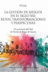 LA GESTION DE RIESGOS EN EL SIGLO XXI: RETOS, TRANSFORMACIONES Y PERSPECTIVAS