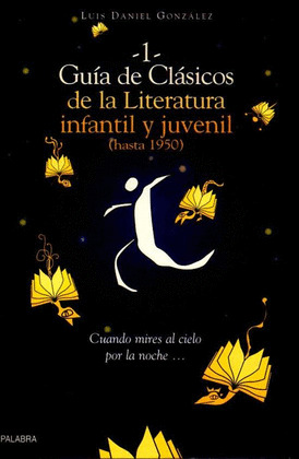 GUIA DE CLASICOS DE LA LITERATURA INFANTIL Y JUVENIL. I
