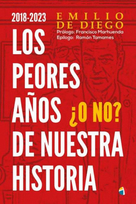 2018-2023: LOS PEORES AÑOS DE NUESTRA HISTORIA, ¿O NO?