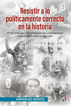 RESISTIR A POLÍTICAMENTE CORRECTO EN LA HISTORIA