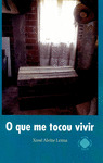 QUE ME TOCOU VIVIR, O