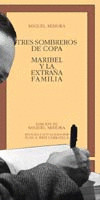 TRES SOMBREROS DE COPA. MARIBEL Y LA EXTRAÑA FAMILIA