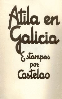 ATILA EN GALICIA (ESTAMPAS POR CASTELAO)