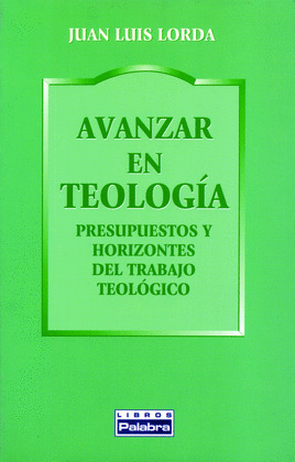 AVANZAR EN TEOLOGIA -PRESUPUESTOS Y HORIZONTES DEL TRABAJO T