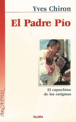 EL PADRE PIO -EL CAPUCHINO DE LOS ESTIGMAS