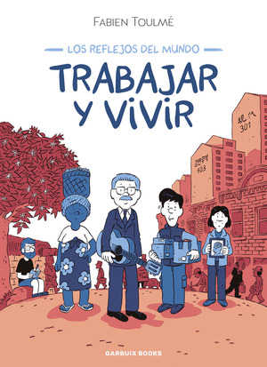 TRABAJAR Y VIVIR (LOS REFLEJOS DEL  MUNDO)
