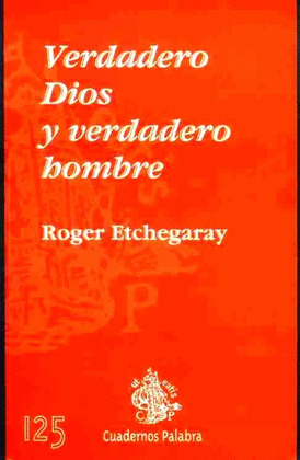 VERDADERO DIOS Y VERDADERO HOMBRE