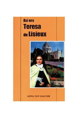 ASI ERA TERESA DE LISIEUX