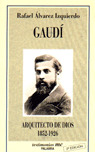 GAUDI - ARQUITECTO DE DIOS 1852-1926