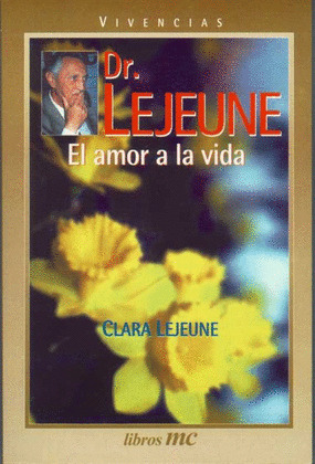 EL AMOR A LA VIDA - DR.LEJEUNE