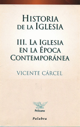 HISTORIA DE LA IGLESIA III. IGLESIA EN LA EPOCA CONTEMPORANE