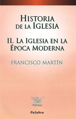 HISTORIA DE LA IGLESIA II. IGLESIA EN LA EPOCA MODERNA
