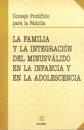 FAMILIA Y LA INTEGRACION DEL MINUSVALIDO EN LA INFANCIA Y AD