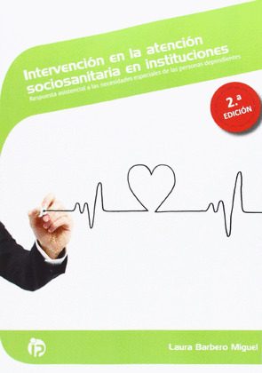 INTERVENCIÓN EN LA ATENCIÓN SOCIOSANITARIA EN INSTITUCIONES (2.ª EDICIÓN)